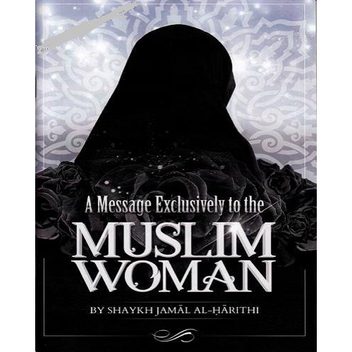 A Message Exclusively to the Muslim Woman