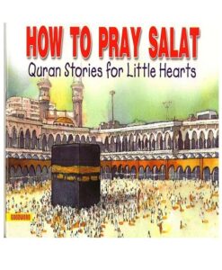How to Pray Salat By Saniyasnain Khan [Quran Stories for Little Hearts]