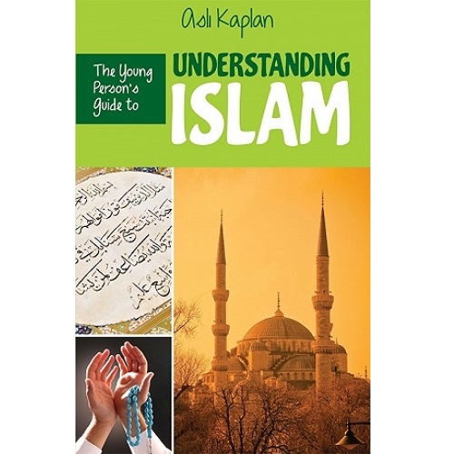 The Young Person's Guide to Understanding Islam By Asli Kaplan ...