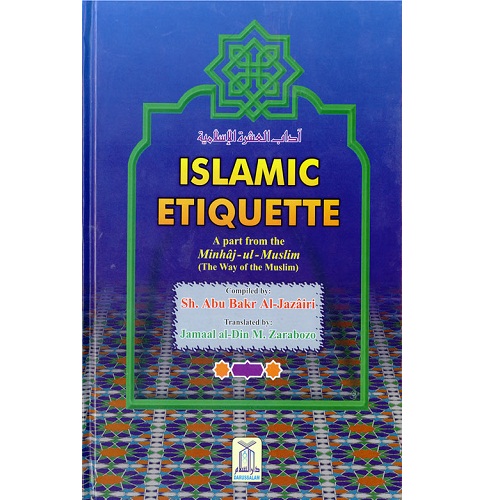 Islamic Etiquette By sheikh Abu Bakr Al-Jazairi