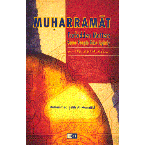 Muharramat Forbidden Matters Some People Take Lightly By Muhammad Salih Al-munajjid