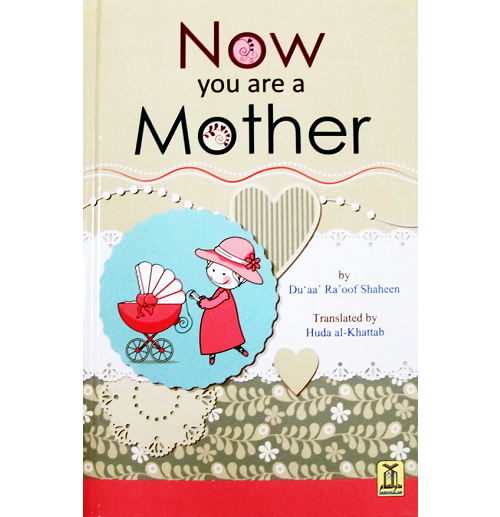Now You Are A mother By Duaa Raoof Shaheen and Huda Al Khattab