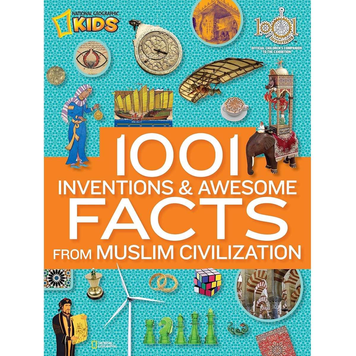 1001 Inventions and Awesome Facts from Muslim Civilization By National Geographic Kids