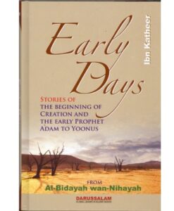 Early Days: Stories of the Beginning of Creation The Early Prophet Adam to Yoonus