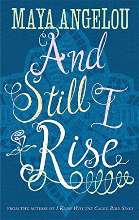 And Still I Rise by Dr Maya Angelou
