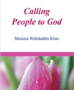 Calling People to God Maulana Wahiduddin Khan
