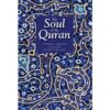 Soul of the Qur'an Inspiring Prayers to Kindle Heart and Mind by Saniyasnain Khan