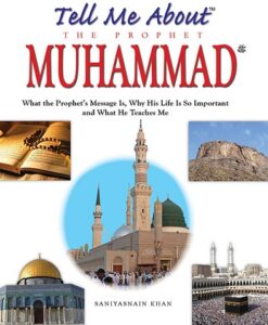 Tell Me About the Prophet Muhammad by Saniyasnain Khan