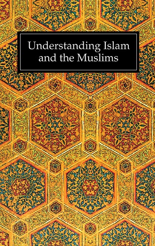 UNDERSTANDING ISLAM AND THE MUSLIM