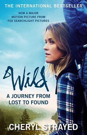 Wild A Journey from Lost to Found by Cheryl Strayed