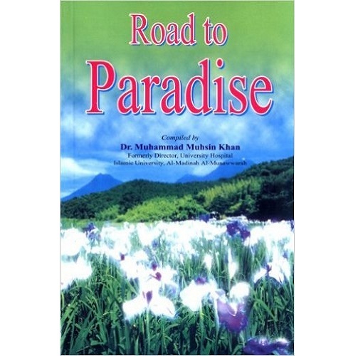 Road to Paradise compiled by Dr. Muhammad Muhsin Khan