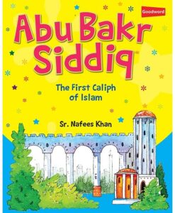 Abu Bakr Siddiq (The First Caliph of Islam)