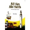 Ali Ibn Abi Talib (The Fourth Caliph of Islam)