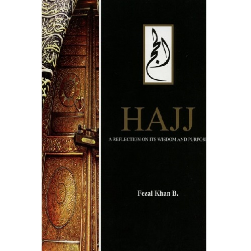 Hajj: A reflection on its Wisdom and Purpose