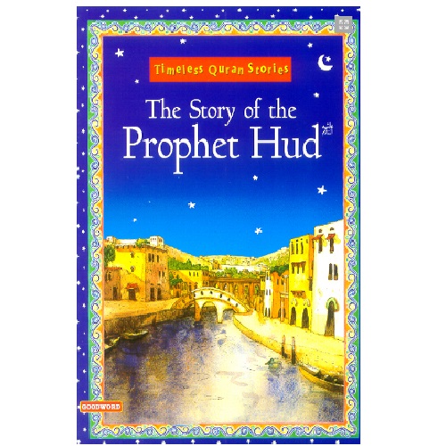 The Story of Prophet Hud: Timeless Quran Stories