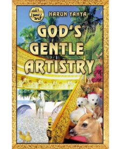 God's Gentle Artistry by Harun Yahya