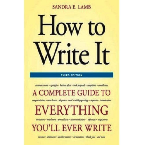 How to Write It: A Complete Guide to Everything You'll Ever Write 3rd Edition