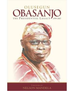 Olusegun Obasanjo - The Presidential Legacy 1999-2007 (1 & 2)