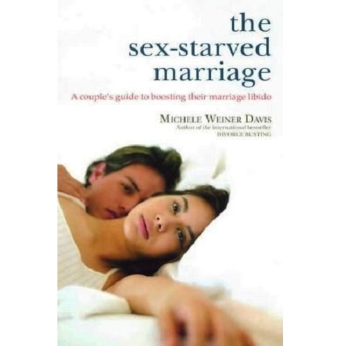 The Sex-Starved Marriage: A Couple's Guide to Boosting Your Marriage Libido