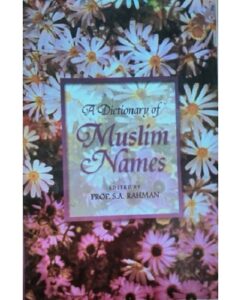 A Dictionary of Muslim Names by Prof S.A Rahman