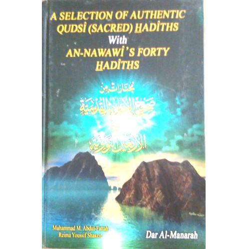 A Selection of Authentic Qudsi CSACRED) Hadiths with An-Nawawi's Forty Hadiths