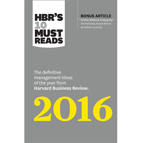 HBR's 10 Must Reads 2016: The Definitive Management Ideas of the Year from Harvard Business Review