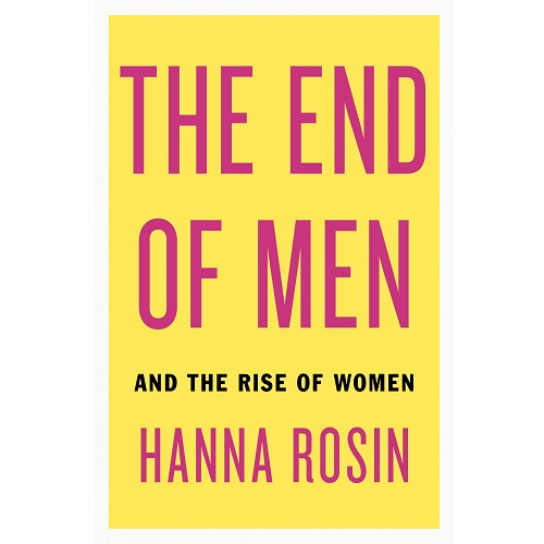 The End of Men: And the Rise of Women