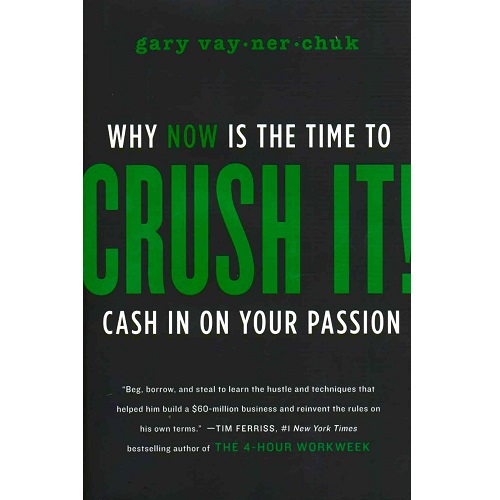Crush It!: Why NOW Is the Time to Cash In on Your Passion (Hardcover)