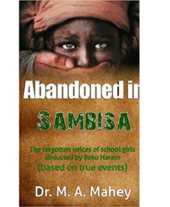 Abandoned in Sambisa: The forgotten voices of school girls abducted by Boko Haram (based on true events)