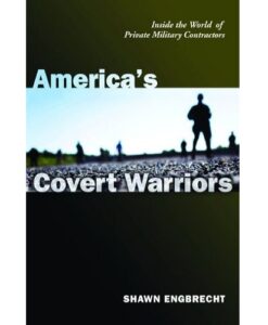 America's Covert Warriors: Inside the World of Private Military Contractors