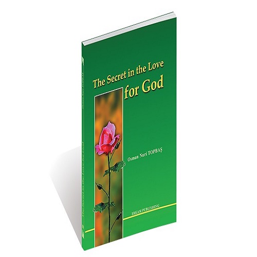 The Secret in the Love for God by Osman Nuri Topbas