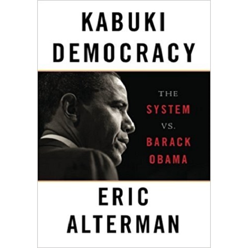 Kabuki Democracy: The System vs. Barack Obama