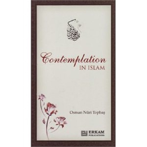 Contemplation In Islam - Osman Nuri Topbaş
