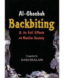 AL-GHEEBAH: BACKBITING & ITS EVIL EFFECTS ON MUSLIM SOCIETY