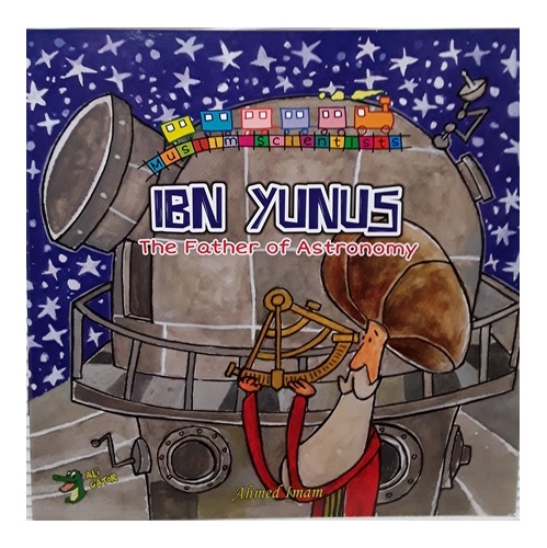 Ibn Yunus: The Father of Astronomy By Ahmed Imam