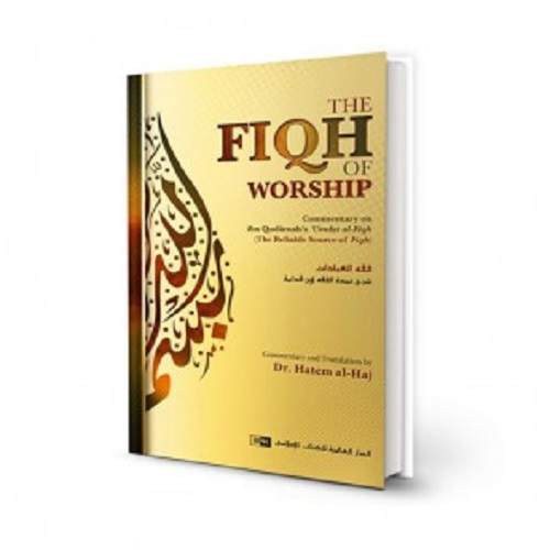 The Fiqh of Worship: A Commentary on Ibn Qudamah's 'Umdat al-Fiqh