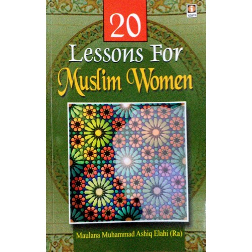 20 Lessons For Muslim Women by Maulana Muhammad Ashiq Elahi