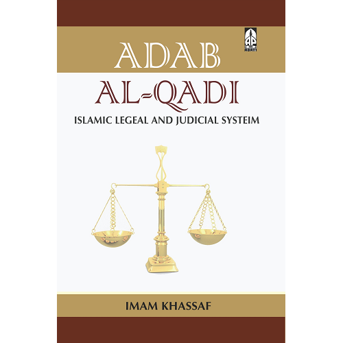 Adab Al-Qadi: Islamic Legal and Judicial System by Imam Khassaf