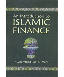 An Introduction to Islamic Finance by Shaykh Mufti Taqi Usmani