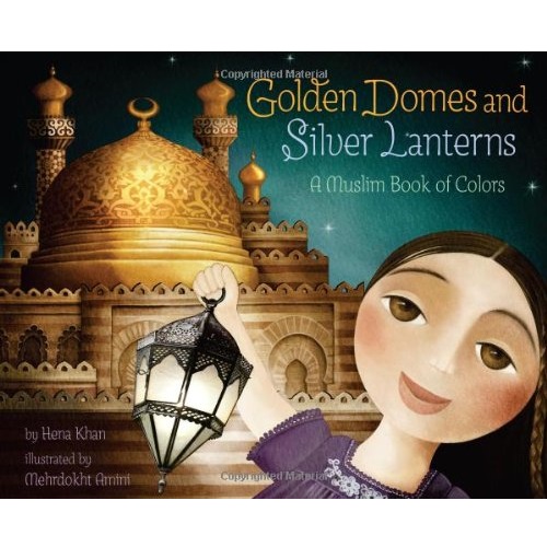 Golden Domes and Silver Lanterns: A Muslim Book of Colors
