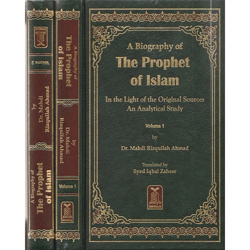 A Biography Of The Prophet Of Islam : In The Light Of The Original Sources An Analytical Study 2 Volumes Set