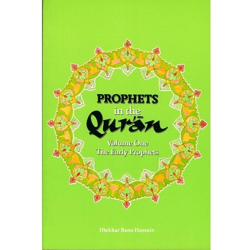 Prophets in the Quran: The Early Prophets [Volume One]