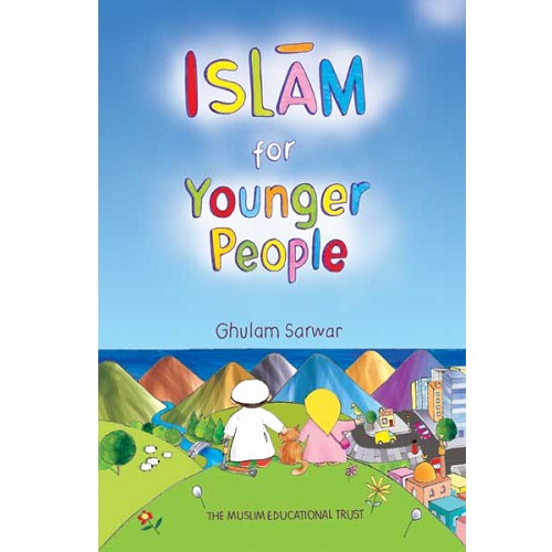 Islam for Younger People : Revised 4th Edition (Ghulam Sarwar)
