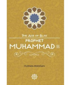 Prophet Muhammad (The Age of Bliss)