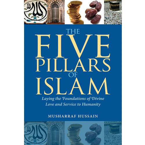 The Five Pillars of Islam By Musharraf Hussain