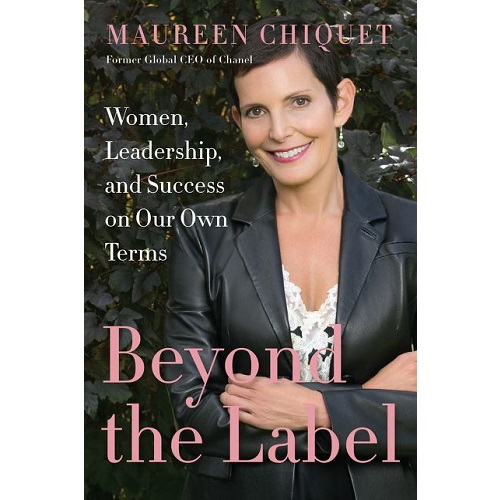 Beyond the Label: Women, Leadership, and Success on Our Own Terms By Maureen Chiquet (Author)