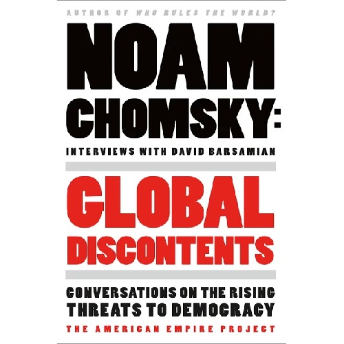 Global Discontents, by David Barsamian and Noam Chomsky
