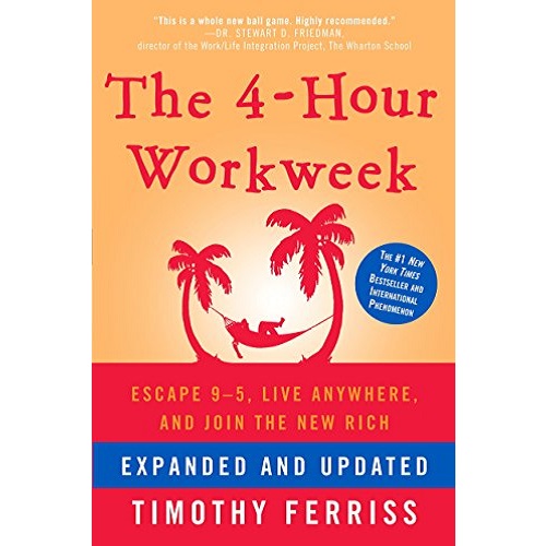 The 4-Hour Workweek: Escape 9-5, Live Anywhere And Join The New Rich