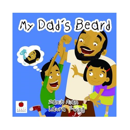 My Dad's Beard By Zanib Mian, Laura Ewing