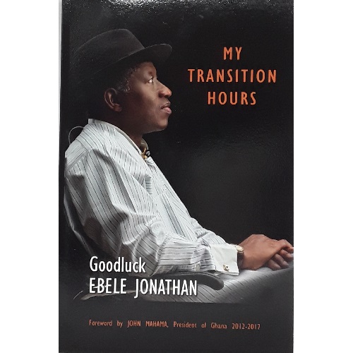 My Transition Hours By Goodluck Ebele Johnathan